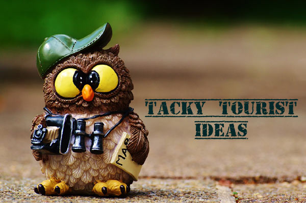 Top 13 Tacky Tourist Ideas | Tacky Living